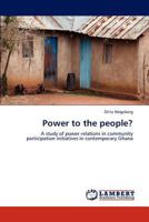 Power to the people?: A study of power relations in community participation initiatives in contemporary Ghana 3845405953 Book Cover