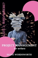 Project Management for Writers: Gate 2 - Who/Where? B0BTHCFVPC Book Cover