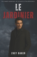 Le Jardinier : Le secret – Tome 1 (French Edition) B0FKT8BPL9 Book Cover