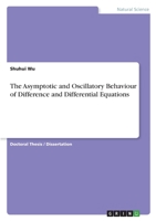 The Asymptotic and Oscillatory Behaviour of Difference and Differential Equations 3346600971 Book Cover