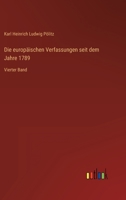 Die europäischen Verfassungen seit dem Jahre 1789: Vierter Band 3368708457 Book Cover