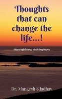 Thoughts that can change the life: -Meaningful words which inspire you B0F66G4S16 Book Cover
