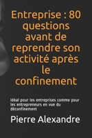 Entreprise : 80 questions avant de reprendre son activité après le confinement: Idéal pour les entreprises comme pour les entrepreneurs en vue du déconfinement B087L8RGYC Book Cover