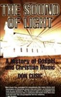 The Sound of Light: The History of Gospel and Christian Music 0879724986 Book Cover