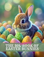 The Big Coloring Book of Easter Bunnies: Great for kids AND adults! B0CWHHYX2R Book Cover