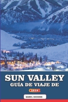 GUÍA DE VIAJE DE SUN VALLEY 2026: Una guía emotiva de estaciones, cultura, aventuras al aire libre, rincones ocultos y experiencias de viaje ... más que unas vacaciones B0GPKTR2C8 Book Cover