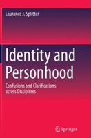 Identity and Personhood: Confusions and Clarifications Across Disciplines 9811012520 Book Cover