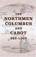 The Northmen, Columbus and Cabot, 985-1503 9356906319 Book Cover