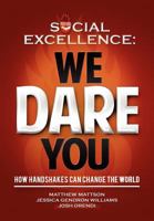 Social Excellence: We Dare You 1257110519 Book Cover