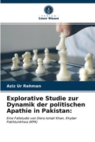 Explorative Studie zur Dynamik der politischen Apathie in Pakistan:: Eine Fallstudie von Dera Ismail Khan, Khyber Pakhtunkhwa (KPK) 6203290262 Book Cover