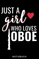 JUST A GIRL WHO LOVES OBOE NOTIZBUCH: A5 TAGEBUCH Geschenkideen für Oboisten | Oboe Instrument | Oboe spielen | Obenspieler | Oboenlehrer | Geschenk Bücher für Erwachsene Kinder (German Edition) B083XVGTN4 Book Cover
