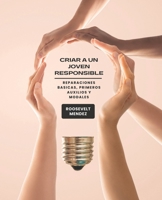 Criar A Un joven Responsible: Reparaciones Basicas, Primeros Auxilios Y Modales B0BTKZSG9C Book Cover