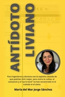 Antídoto Liviano: Para ingenieros y técnicos con la espinita clavada de que podrían vivir mejor, pero entre la rutina, el cansancio y el “ya lo haré” ... ni el cuándo ni el cómo. (Spanish Edition) B0FQWD9MDN Book Cover