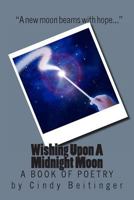 Wishing Upon a Midnight Moon: A Book of Poetry 1481130803 Book Cover