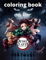 Demon slayer coloring book for kids: Kimetsu no yaiba demon slayer awesome illustrations coloring books for kids true gifts for all fans B092M36DHZ Book Cover
