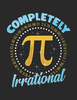 Completely Irrational: Pi Symbol Notebook for Math Geeks 1073766861 Book Cover