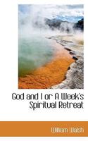 God and I or a Week's Spiritual Retreat 0469833084 Book Cover