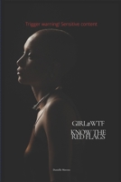 GIRL #WTF: KNOW THE RED FLAGS (Book 1) B08K9WNN8T Book Cover