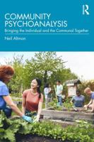 Community Psychoanalysis: Bringing the Individual and the Communal Together 1041097735 Book Cover
