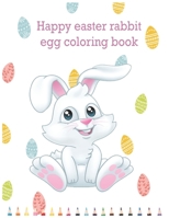 Happy Easter rabbit egg coloring book: Easy easter day coloring book for self-confidence, positive affirmations for children and preschoolers boys and girls B08Z5LSM85 Book Cover