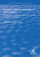 Towards a Chinese Conception of Social Support: Study of the Social Support Networks of Chinese Working Mothers in Beijing 1138365106 Book Cover