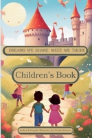 Dreams We Share Meet Me There: Children's Book B0DR6MGMBZ Book Cover