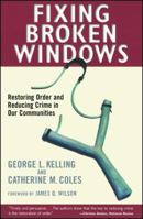 Fixing Broken Windows: Restoring Order And Reducing Crime In Our Communities 0684837382 Book Cover