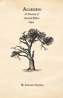 Alleged: A Selection of Accused before 1692 B0DV1PQYSC Book Cover