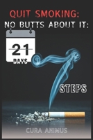 Quit Smoking: No Butts About It: 7 steps to quit smoking for good in 21 days B0DP9CJYSP Book Cover