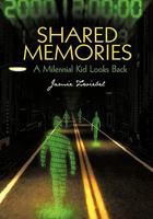 Shared Memories: A Millennial Kid Looks Back 1450266851 Book Cover