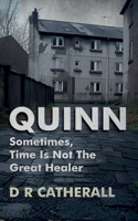 Quinn: Sometimes, Time Is Not the Great Healer 1805416332 Book Cover