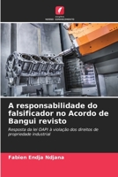 A responsabilidade do falsificador no Acordo de Bangui revisto: Resposta da lei OAPI à violação dos direitos de propriedade industrial 6205869160 Book Cover