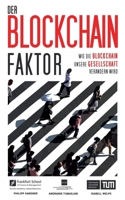 Der Blockchain-Faktor: Wie die Blockchain unsere Gesellschaft verändern wird (German Edition) 3750415404 Book Cover