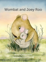 Wombat and Joey Roo 0648161196 Book Cover