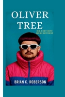 OLIVER TREE: Built Different, Broke Different B0F5P22DZG Book Cover