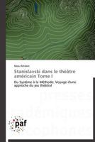 Stanislavski dans le théâtre américain Tome I: Du Système à la Méthode: Voyage d'une approche du jeu théâtral (Omn.Pres.Franc.) 3838172000 Book Cover