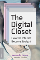 The Digital Closet: How the Internet Became Straight 0262545950 Book Cover