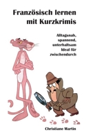 Französisch lernen mit Kurzkrimis: Alltagsnah, spannend, unterhaltsam Ideal für zwischendurch (German Edition) 3819228551 Book Cover