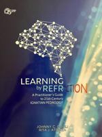 Learning by Refraction: A Practitioner's Guide to 21st-Century Ignatian Pedagogy 9715508855 Book Cover