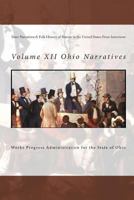 Slave Narratives: A Folk History of Slavery in the United States from Interviews: Volume XII Ohio Narratives 1456382411 Book Cover