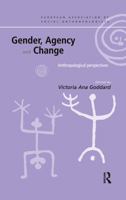 Gender, Agency and Change: Anthropological Perspectives 041522828X Book Cover