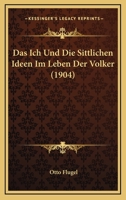 Das Ich Und Die Sittlichen Ideen Im Leben Der Volker (1904) 1141355892 Book Cover