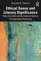 Ethical Sense and Literary Significance: Deep Sociality and the Cultural Agency of Imaginative Discourse 1032450002 Book Cover