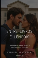 Entre Livros e Lençois (Portuguese Edition) B0GPW6SZKD Book Cover