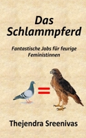 Das Schlammpferd: Fantastische Jobs für feurige Feministinnen (German Edition) B0FJ7KG9SM Book Cover