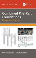 Combined Pile-Raft Foundations: Design and Practice (Applied Geotechnics) 1032155507 Book Cover