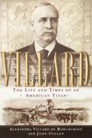 Villard: The Life and Times of an American Titan 0385486626 Book Cover