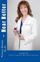 Hear Better: A Guide to Finding the Best Hearing Healthcare 1536987921 Book Cover