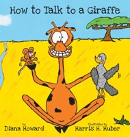 How to Talk to a Giraffe B0BG6RK2NM Book Cover
