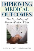 Improving Medical Outcomes: The Psychology of Doctor-Patient Visits 144220303X Book Cover